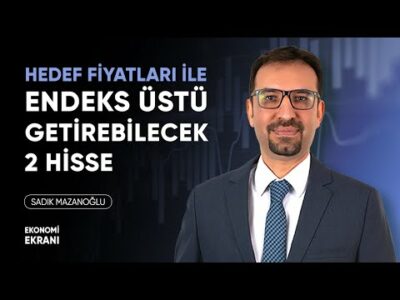 Endeks Üstü Getirebilecek 2 Hisse | Sadık Mazanoğlu | Ekonomi Ekranı