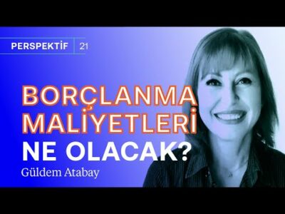 ABD enflasyonu sonrası dolar ve faiz hesapları & Borçlanma maliyeti ne olacak? | Güldem Atabay