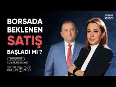 Borsada Beklenen Satış Başladı Mı ? | Filiz Eryılmaz | Ekonomi Ekranı