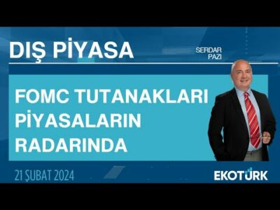 FOMC tutanakları piyasaların radarında | Serdar Pazı | Dış Piyasa