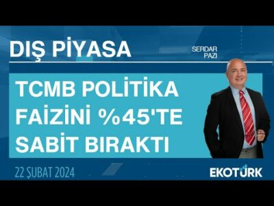 TCMB politika faizini %45'te sabit bıraktı | Serdar Pazı | Dış Piyasa