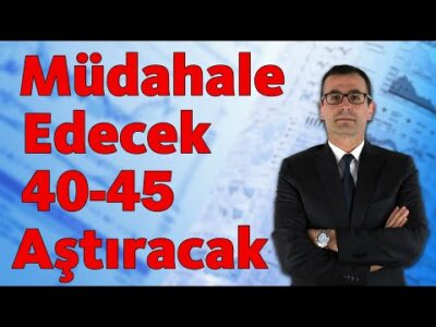 Müdahale Edecek 40-45 Aştıracak