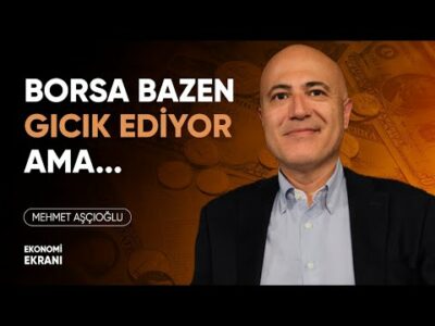 Borsa Bazen Gıcık Ediyor Ama... | Mehmet Aşçıoğlu | Ekonomi Ekranı