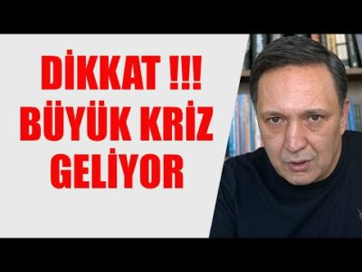 DİKKAT BÜYÜK KRİZ GELİYOR