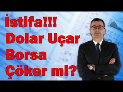 İstifa!!! Dolar Uçar, Borsa Çöker Mi?