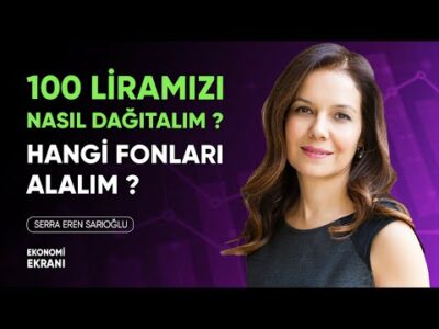 Hangi Yatırım Fonlarını Alalım ? | Serra Eren Sarıoğlu @IYIGELIR | Ekonomi Ekranı