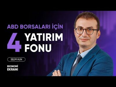 ABD Borsaları İçin 4 Yatırım Fonu | Selim Hun | Ekonomi Ekranı