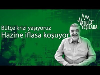 Bütçe krizi yaşıyoruz, Hazine iflasa koşuyor