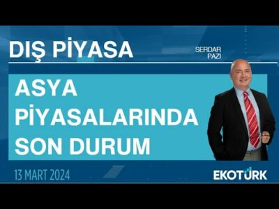 Asya piyasalarında son durum | Serdar Pazı | Dış Piyasa