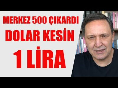 MERKEZ 500 ARTTIRDI DOLAR KESİN 1 LİRA