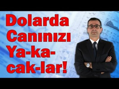 Dolarda Canınızı Yakacaklar!