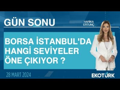 Borsa İstanbul'da hangi seviyeler öne çıkıyor ? | Harika Ertunç | Gün Sonu