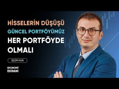 Her Portföyde Olmalı | Borsanın Düşüşü | Selim Hun | Ekonomi Ekranı