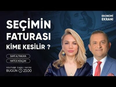 Seçimin Faturası Kime Kesilir ? | Hatice Kolçak | Ekonomi Ekranı