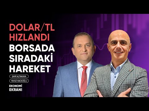 Borsada Sıradaki Hareket | Dolar/TL Hızlandı | Yavuz Hacıoğlu | Ekonomi Ekranı