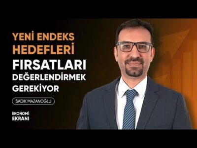 Yeni Endeks Hedefleri | Altında Fırsat | Sadık Mazanoğlu | Ekonomi Ekranı