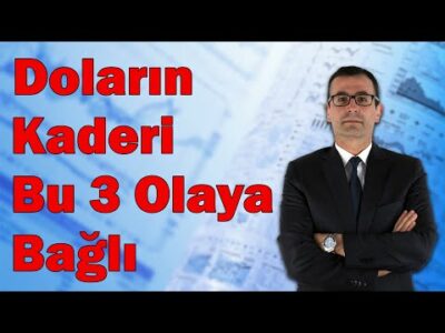 Doların Kaderi Bu 3 Olaya Bağlı