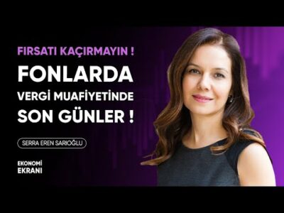 Vergi Muafiyetinde Son Günler ! | Serra Eren Sarıoğlu @IYIGELIR | Ekonomi Ekranı
