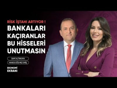 Bankaları Kaçıranlar Bu Hisseleri Unutmasın | Hande Eğilmez Eniş | Ekonomi Ekranı