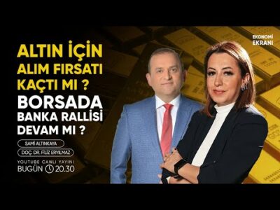 Altın Alım Fırsatı Kaçtı Mi ? | Borsada Banka Rallisi | Filiz Eryılmaz | Ekonomi Ekranı