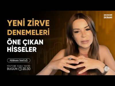 Yeni Zirve Denemeleri | Öne Çıkan Hisseler | Perihan Tantuğ | Ekonomi Ekranı