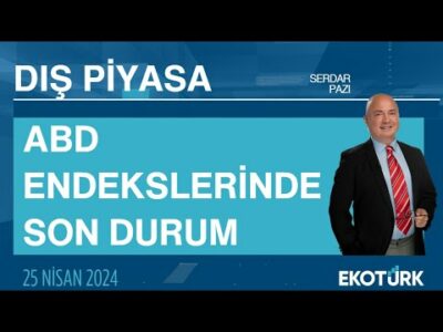 ABD endekslerinde son durum | Serdar Pazı | Dış Piyasa