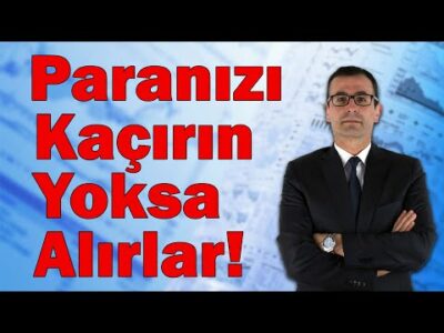Paranızı Kaçırın Yoksa Alırlar!