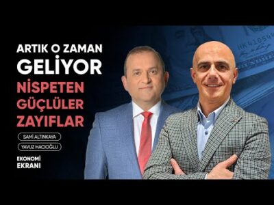 Artık O Zaman Geliyor | Nispeten Güçlüler ve Zayıflar | Yavuz Hacıoğlu | Ekonomi Ekranı