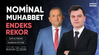 Nominal Muhabbet | Kadirhan Öztürk | Ekonomi Ekranı