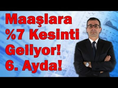 Maaşlara %7 Kesinti Geliyor! 6.Ayda!
