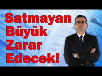 SATMAYAN BÜYÜK ZARAR EDECEK!