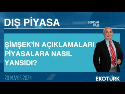 Şimşek'in açıklamaları piyasalara nasıl yansıdı? | Serdar Pazı | Dış Piyasa