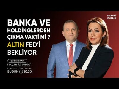 Banka Ve Holdinglerden Çıkma Vakti Mi ? | Filiz Eryılmaz | Ekonomi Ekranı