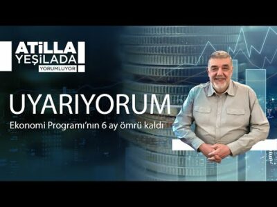 UYARIYORUM: Ekonomi Programı’nın 6 ay ömrü kaldı