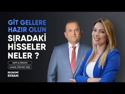 Sıradaki Hisseler Neler ? | Git Gellere Hazır Olun | Hande Eğilmez Eniş | Ekonomi Ekranı