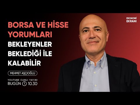 Borsa | Bekleyenler Beklediği İle Kalabilir | Mehmet Aşçıoğlu | Ekonomi Ekranı
