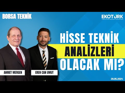 Borsa Teknik | Ahmet Mergen | Eren Can Umut | 29.05.2024