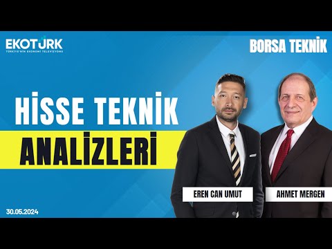Borsa Teknik | Ahmet Mergen | Eren Can Umut | 30.05.2024