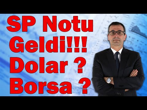 S&P NOTU GELDİ !!! DOLAR ? BORSA ?