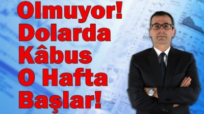 Olmuyor! Dolarda Kâbus O Hafta Başlar!