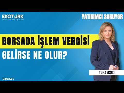 Borsada işlem vergisi gelirse ne olur? | Aydın Eroğlu | Yatırımcı Soruyor