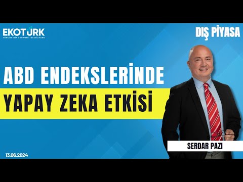 ABD endekslerinde yapay zeka etkisi | Serdar Pazı | Dış Piyasa