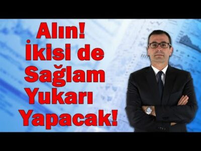 ALIN! İKİSİ DE SAĞLAM YUKARI YAPACAK!