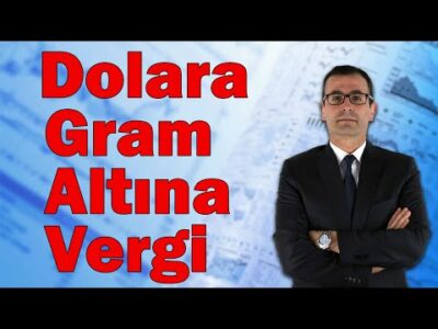Dolara, Gram Altına Vergi!!! Altın Nereye Gidiyor? Borsada Neler Oluyor?