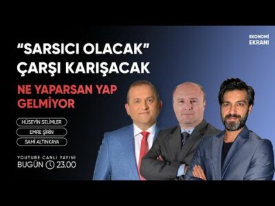 Sarsıcı Olacak, Çarşıcı Olacak | Emre Şirin Hüseyin Selimler | Ekonomi Ekranı