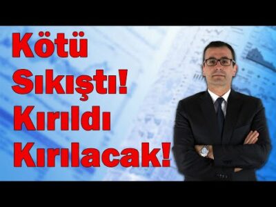 Kötü Sıkıştı! Kırıldı Kırılacak! Borsa Ne Olur? Altın Nereye?