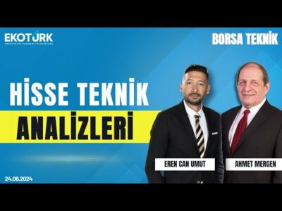 Borsa Teknik | Ahmet Mergen | Eren Can Umut | 24.06.2024