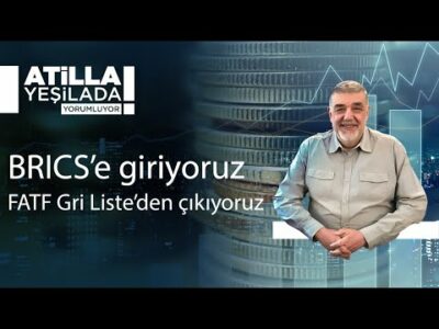 BRICS’e giriyoruz, FATF Gri Liste’den çıkıyoruz