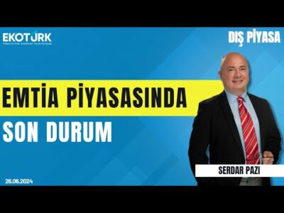 Emtia piyasasında son durum | Serdar Pazı | Dış Piyasa