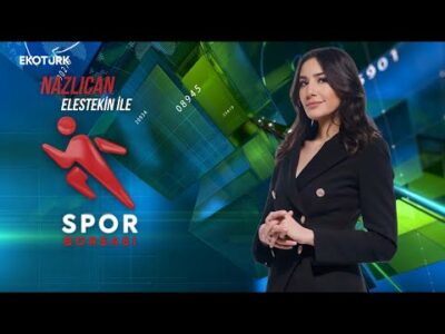 Spor Borsası | Yüksel Yıldırım | Nazlıcan Elestekin